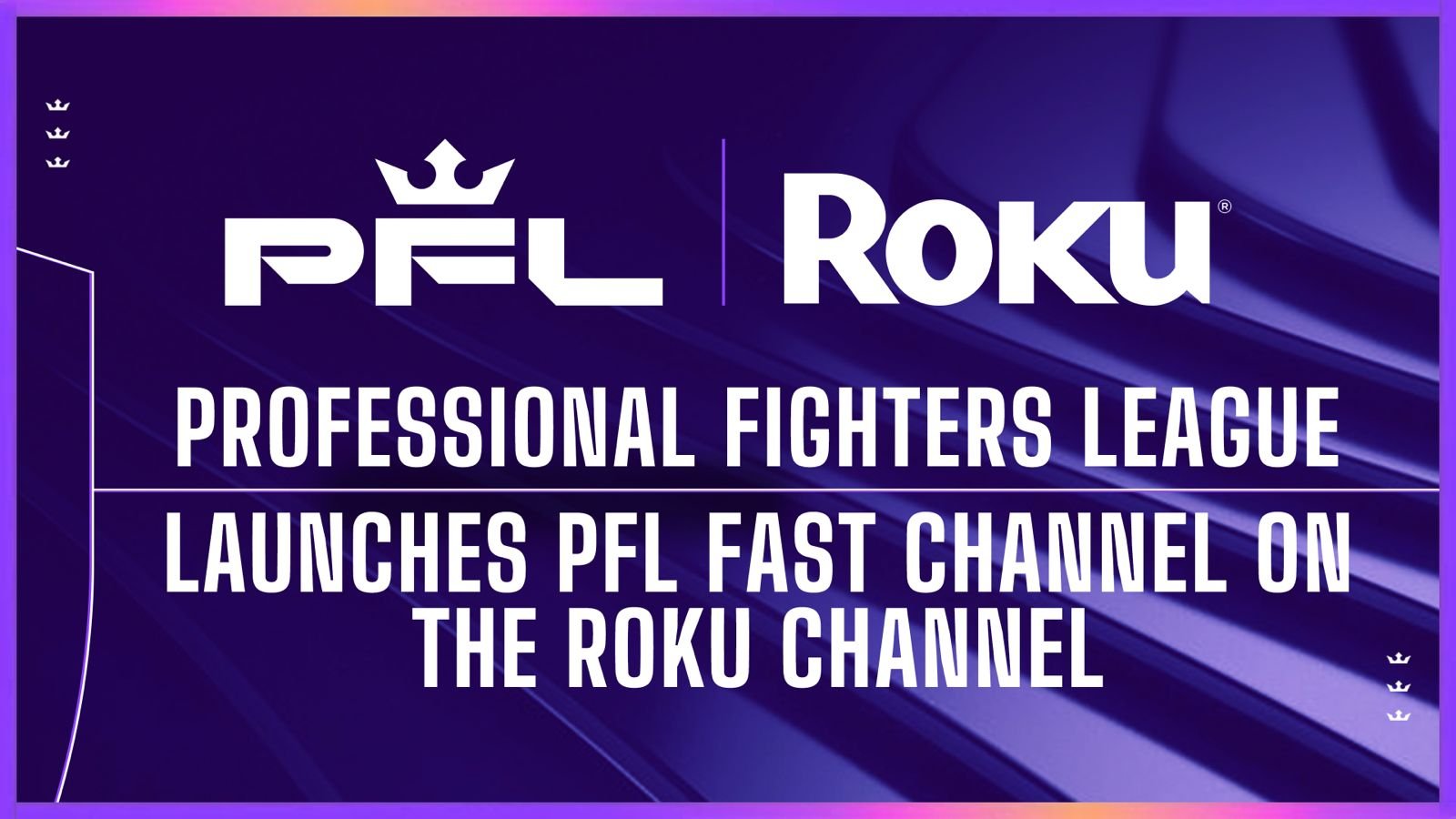 The Professional Fighters League launches its 24/7 FAST channel on Roku.