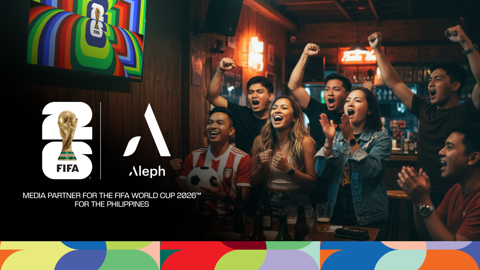 The FIFA World Cup 2026 Philippines will connect fans on every platform, led by Aleph’s integrated media approach.